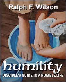 Humility: Disciple's Guide to a Humble Life, by Dr. Ralph F. Wilson